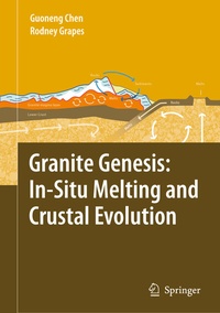 Enlarge image Cover: Granite Genesis: In-Situ Melting and Crustal Evolution - Springer