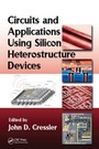 Cover: Circuits and Applications Using Silicon Heterostructure Devices - CRC Press