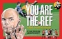 Cover: You Are The Ref - Bloomsbury Sport