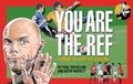 Cover: You Are The Ref - Bloomsbury Sport