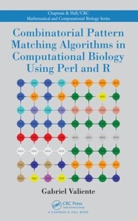 Enlarge image Cover: Combinatorial Pattern Matching Algorithms in Computational Biology Using Perl and R - Chapman & Hall/CRC