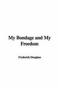 Abbildung von: My Bondage and My Freedom - IndyPublish.com