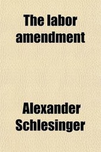 Enlarge image Cover: The Labor Amendment; Our Next Great Job - General Books