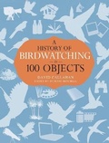 Cover: A History of Birdwatching in 100 Objects - Helm