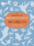 Cover: A History of Birdwatching in 100 Objects - Helm