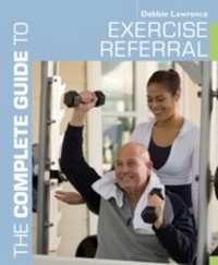 Abbildung von: The Complete Guide to Exercise Referral - Bloomsbury Sport