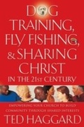 Cover: Dog Training, Fly Fishing, and Sharing Christ in the 21st Century - Thomas Nelson