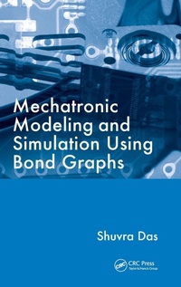 Enlarge image Cover: Mechatronic Modeling and Simulation Using Bond Graphs - CRC Press