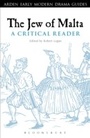 Cover: The Jew of Malta: A Critical Reader - The Arden Shakespeare
