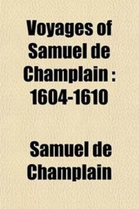 Abbildung von: Voyages of Samuel de Champlain (Volume 2); 1604-1610 - General Books