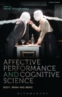 Cover: Affective Performance and Cognitive Science - Methuen Drama