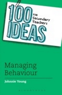 Bild vergrößern Bild: 100 Ideas for Secondary Teachers: Managing Behaviour - Bloomsbury Education
