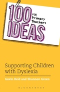 Cover: 100 Ideas for Primary Teachers: Supporting Children with Dyslexia - Bloomsbury Education