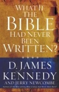 Cover: What If the Bible Had Never Been Written? - Thomas Nelson
