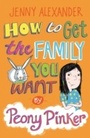 Cover: How To Get The Family You Want by Peony Pinker - A & C Black (Childrens books)