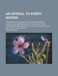 Cover: An Appeal to Every Nation; Treatise on the Origin of Destructive Insect Plagues and Improvements in the Art of Their Eradication and Prevention, from - Rarebooksclub.com