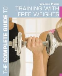 Abbildung von: The Complete Guide to Training with Free Weights - Bloomsbury Sport