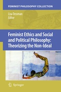 Cover: Feminist Ethics and Social and Political Philosophy: Theorizing the Non-Ideal - Springer