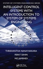 Cover: Intelligent Control Systems with an Introduction to System of Systems Engineering - CRC Press