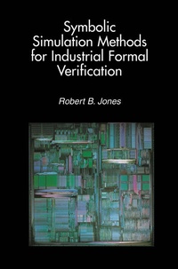 Enlarge image Cover: Symbolic Simulation Methods for Industrial Formal Verification - Kluwer Academic Publishers