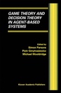 Cover: Game Theory and Decision Theory in Agent-Based Systems - Kluwer Academic Publishers