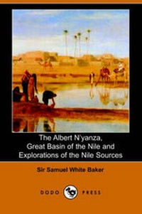 Abbildung von: The Albert N'Yanza, Great Basin of the Nile and Explorations of the Nile Sources - Dodo Press