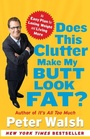 Cover: Does This Clutter Make My Butt Look Fat?: An Easy Plan for Losing Weight and Living More - Simon Spotlight Entertainment