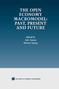 Enlarge image Cover: The Open Economy Macromodel: Past, Present and Future - Springer