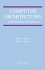 Cover: Computer Architecture: A Minimalist Perspective - Springer