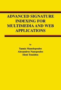 Enlarge image Cover: Advanced Signature Indexing for Multimedia and Web Applications - Kluwer Academic Publishers