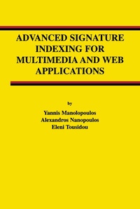Enlarge image Cover: Advanced Signature Indexing for Multimedia and Web Applications - Springer