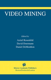 Enlarge image Cover: Video Mining - Kluwer Academic Publishers