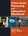 Cover: Crime Scene Processing and Laboratory Workbook - CRC Press