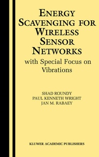 Enlarge image Cover: Energy Scavenging for Wireless Sensor Networks - Kluwer Academic Publishers