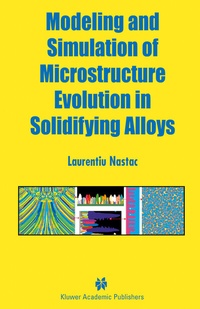 Enlarge image Cover: Modeling and Simulation of Microstructure Evolution in Solidifying Alloys - Springer