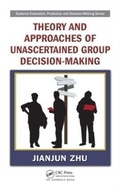 Cover: Theory and Approaches of Unascertained Group Decision-Making - Auerbach