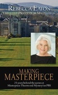Cover: Making Masterpiece: 25 Years Behind the Scenes at Masterpiec - Thorndike Press