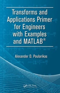 Enlarge image Cover: Transforms and Applications Primer for Engineers with Examples and MATLAB (R) - CRC Press