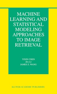 Enlarge image Cover: Machine Learning and Statistical Modeling Approaches to Image Retrieval - Springer