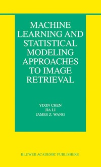 Enlarge image Cover: Machine Learning and Statistical Modeling Approaches to Image Retrieval - Springer