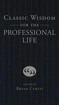 Cover: Classic Wisdom For The Professional Life - Nelson Current