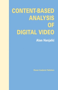 Enlarge image Cover: Content-Based Analysis of Digital Video - Springer