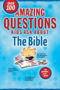 Cover: Amazing Questions Kids Ask about the Bible - Tyndale House Publishers