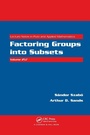 Cover: Factoring Groups into Subsets - Chapman & Hall/CRC