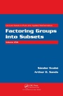 Cover: Factoring Groups into Subsets - Chapman & Hall/CRC
