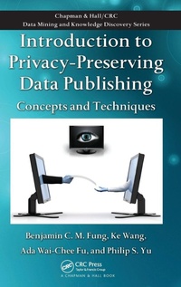 Enlarge image Cover: Introduction to Privacy-Preserving Data Publishing - Chapman & Hall/CRC