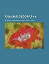 Enlarge image Cover: Familiar Geography - Rarebooksclub.com