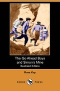 Cover: The Go Ahead Boys and Simon's Mine (Illustrated Edition) - Dodo Press