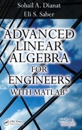 Cover: Advanced Linear Algebra for Engineers with MATLAB - CRC Press