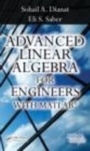 Cover: Advanced Linear Algebra for Engineers with MATLAB - CRC Press